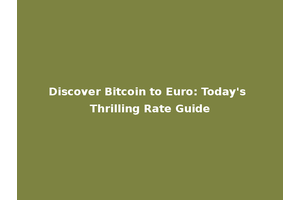 Discover Bitcoin to Euro: Today's Thrilling Rate Guide