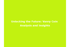 Unlocking the Future: Vanry Coin Analysis and Insights