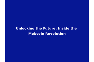 Unlocking the Future: Inside the Mebcoin Revolution