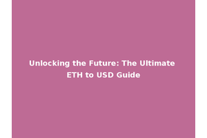 Unlocking the Future: The Ultimate ETH to USD Guide