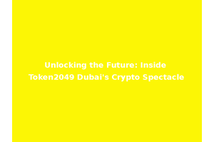 Unlocking the Future: Inside Token2049 Dubai's Crypto Spectacle