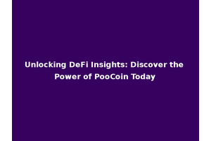 Unlocking DeFi Insights: Discover the Power of PooCoin Today
