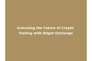 Unlocking the Future of Crypto Trading with Bitget Exchange