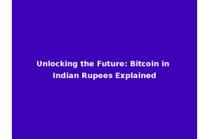 Unlocking the Future: Bitcoin in Indian Rupees Explained