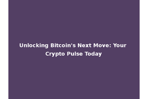 Unlocking Bitcoin's Next Move: Your Crypto Pulse Today