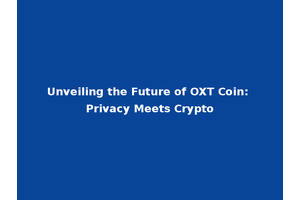 Unveiling the Future of OXT Coin: Privacy Meets Crypto