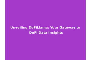 Unveiling DeFiLlama: Your Gateway to DeFi Data Insights