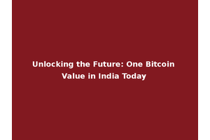 Unlocking the Future: One Bitcoin Value in India Today