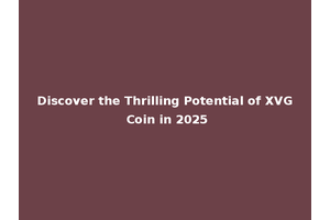 Discover the Thrilling Potential of XVG Coin in 2025