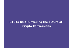 BTC to NOK: Unveiling the Future of Crypto Conversions