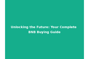 Unlocking the Future: Your Complete BNB Buying Guide