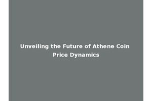 Unveiling the Future of Athene Coin Price Dynamics
