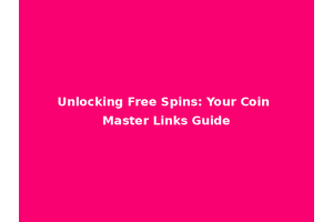 Unlocking Free Spins: Your Coin Master Links Guide