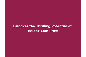 Discover the Thrilling Potential of Beldex Coin Price