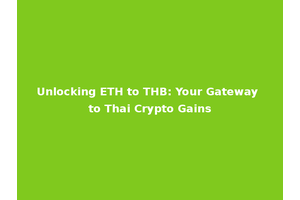 Unlocking ETH to THB: Your Gateway to Thai Crypto Gains