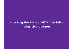 Unlocking the Future: MTG Coin Price Today Live Updates