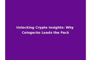 Unlocking Crypto Insights: Why Coingecko Leads the Pack