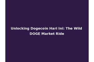 Unlocking Dogecoin Hari Ini: The Wild DOGE Market Ride