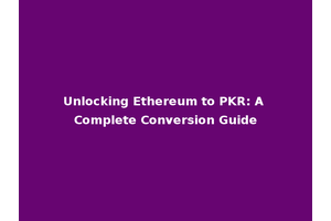 Unlocking Ethereum to PKR: A Complete Conversion Guide