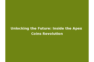 Unlocking the Future: Inside the Apex Coins Revolution