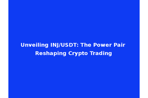 Unveiling INJ/USDT: The Power Pair Reshaping Crypto Trading