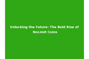 Unlocking the Future: The Bold Rise of NoLimit Coins