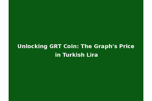 Unlocking GRT Coin: The Graph's Price in Turkish Lira