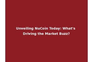 Unveiling NuCoin Today: What's Driving the Market Buzz?