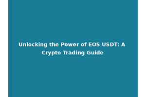 Unlocking the Power of EOS USDT: A Crypto Trading Guide