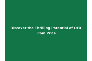 Discover the Thrilling Potential of OEX Coin Price