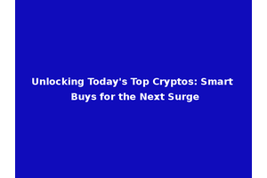 Unlocking Today's Top Cryptos: Smart Buys for the Next Surge