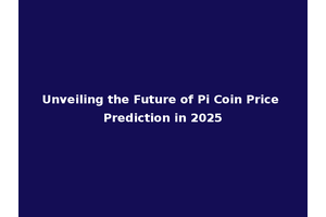 Unveiling the Future of Pi Coin Price Prediction in 2025