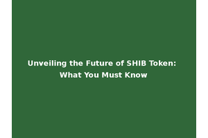 Unveiling the Future of SHIB Token: What You Must Know