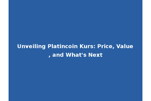 Unveiling Platincoin Kurs: Price, Value, and What's Next