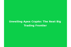 Unveiling Apex Crypto: The Next Big Trading Frontier