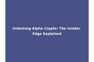 Unlocking Alpha Crypto: The Insider Edge Explained