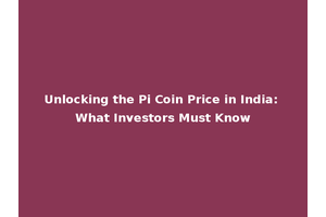 Unlocking the Pi Coin Price in India: What Investors Must Know