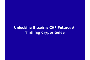 Unlocking Bitcoin's CHF Future: A Thrilling Crypto Guide
