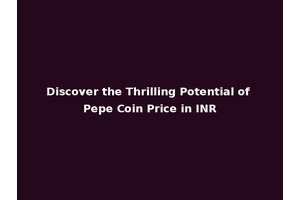 Discover the Thrilling Potential of Pepe Coin Price in INR