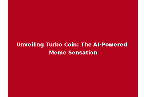 Unveiling Turbo Coin: The AI-Powered Meme Sensation