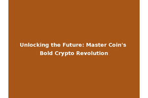 Unlocking the Future: Master Coin's Bold Crypto Revolution