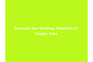 Discover the Thrilling Potential of Crypto Tabs