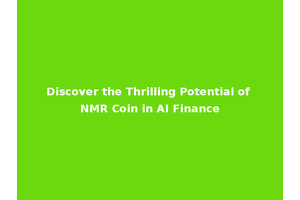 Discover the Thrilling Potential of NMR Coin in AI Finance