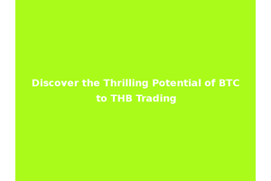 Discover the Thrilling Potential of BTC to THB Trading