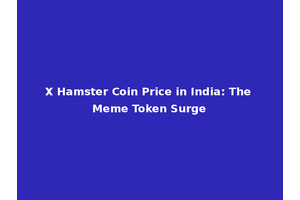 X Hamster Coin Price in India: The Meme Token Surge