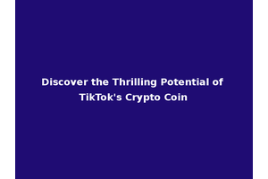Discover the Thrilling Potential of TikTok's Crypto Coin