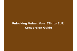 Unlocking Value: Your ETH to EUR Conversion Guide