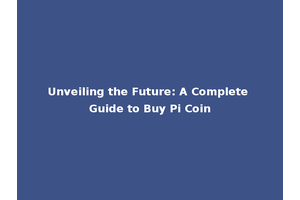 Unveiling the Future: A Complete Guide to Buy Pi Coin