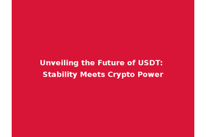 Unveiling the Future of USDT: Stability Meets Crypto Power