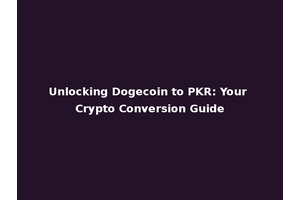 Unlocking Dogecoin to PKR: Your Crypto Conversion Guide